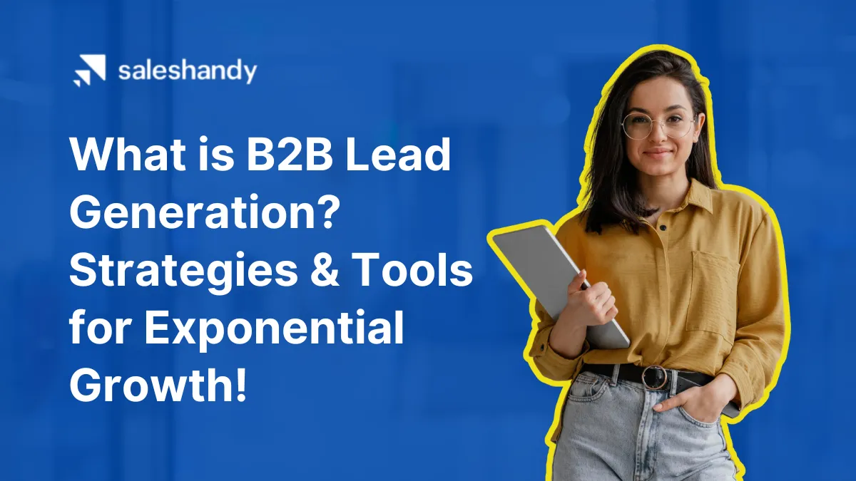 What is B2B Lead Generation? Strategies & Tools for Exponential Growth! (2023)