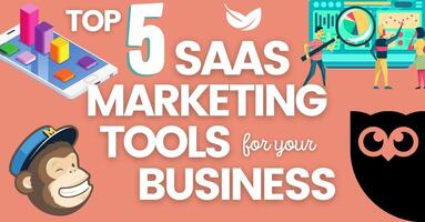 Top 5 SaaS Marketing Tools For your Business