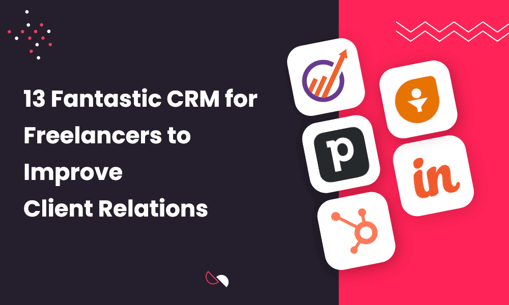 13 FANTASTIC CRM FOR FREELANCERS TO IMPROVE CLIENT RELATIONS