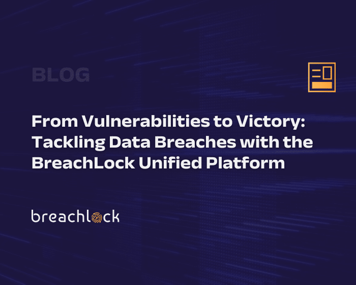 From Vulnerabilities to Victory: Tackling Data Breaches with the BreachLock Unified Platform