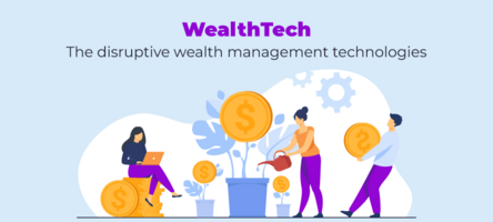 WealthTech: New Technologies Reshaping the Wealth Management Sector