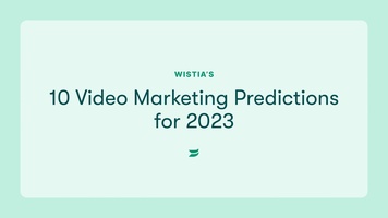 10 Video Marketing Predictions for 2023