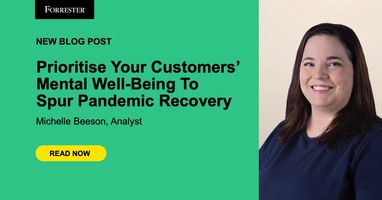Prioritise Your Customers' Mental Well-Being To Spur Pandemic Recovery