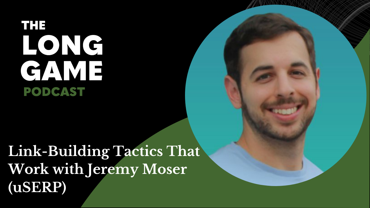 052: Link-Building Tactics That Work, and more with Jeremy Moser (uSERP)