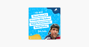 John Butler | Three Powerful Principles Elite Sellers Adopt To Consistently Build Pipeline