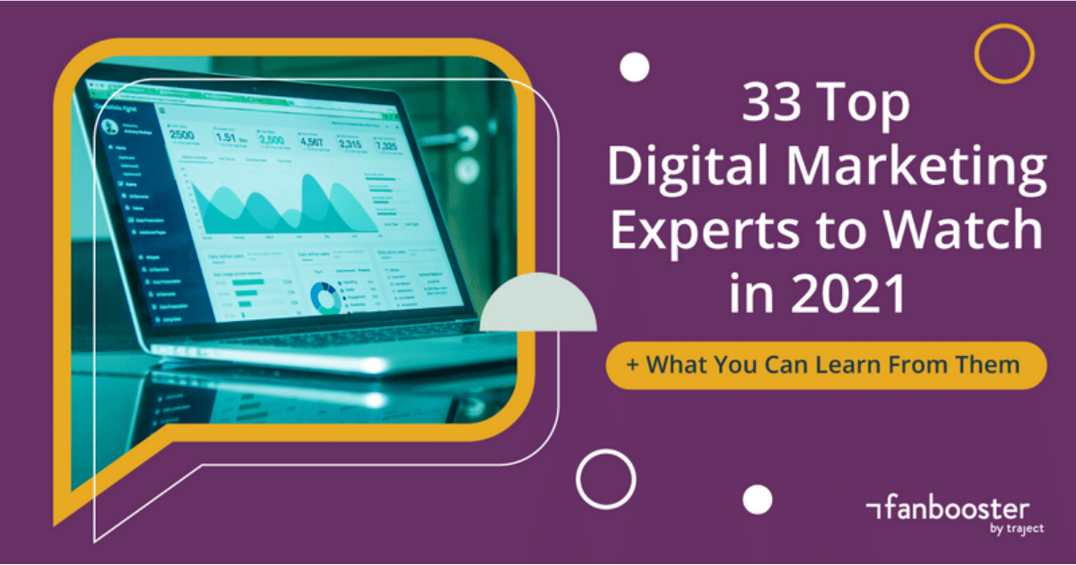 33 Top Digital Marketing Experts to Watch in 2021 + What You Can Learn From Them