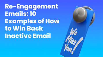 Re-Engagement Emails: 10 Examples of How to Win Back Inactive Email Subscribers