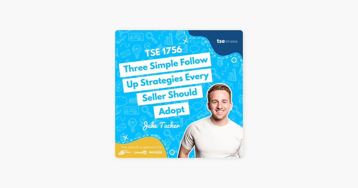 Jake Tacher | Three Simple Follow Up Strategies Every Seller Should Adopt