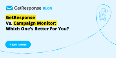 GetResponse Vs. Campaign Monitor: Which One's Better For You?