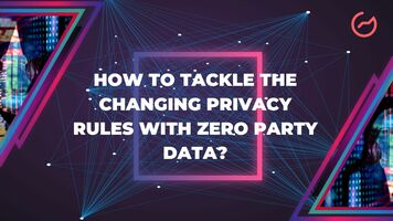 How to Tackle the Changing Privacy Rules With Zero Party Data?    