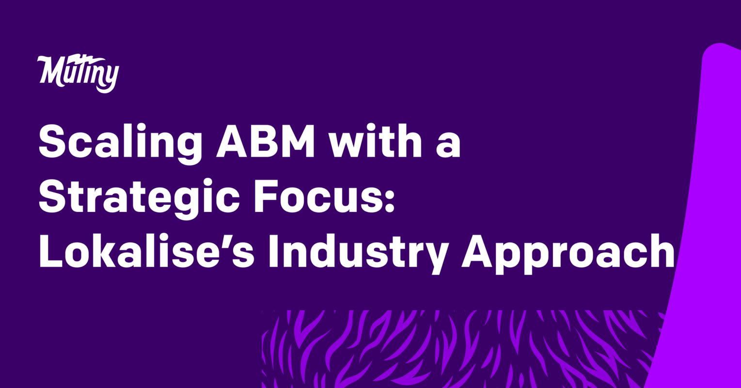 Scaling ABM with a Strategic Focus: Lokalise's Industry Approach