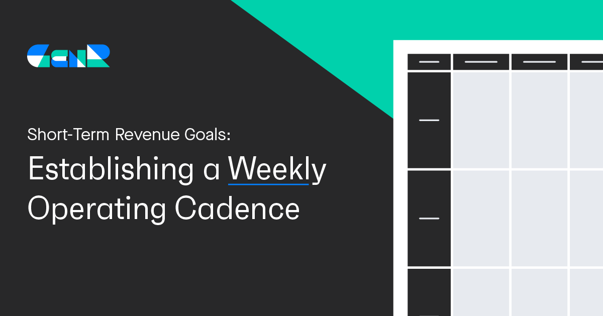 Short-Term Revenue Goals: Establishing a Weekly Operating Cadence