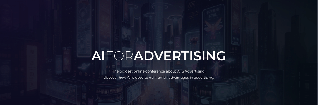 AI for Advertising: The Biggest AI Conference ever Existed for Advertising