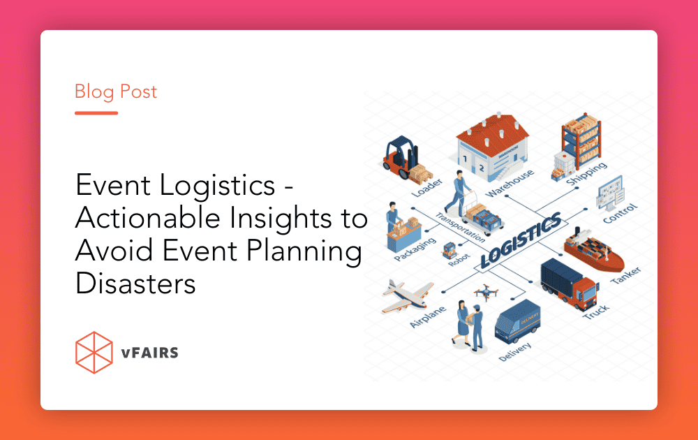 Event Logistics – Actionable Insights to Avoid Event Planning Disasters