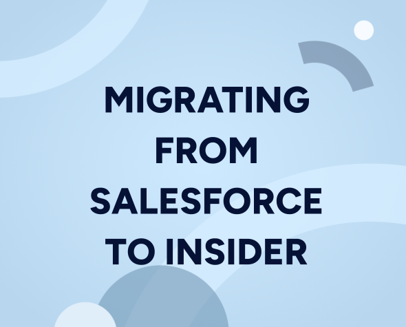 How to Migrate from Salesforce Marketing Cloud to Insider in 4 Easy Steps