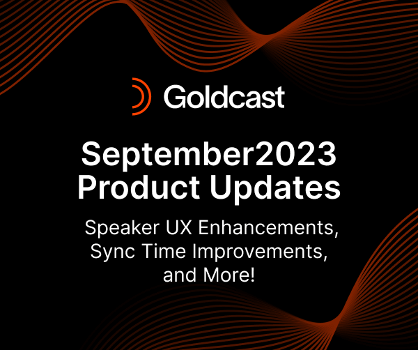 What's New with Goldcast? September 2023 Product Updates