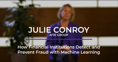 Video | Julie Conroy on How Financial Institutions Detect and Prevent Fraud with Machine Learning