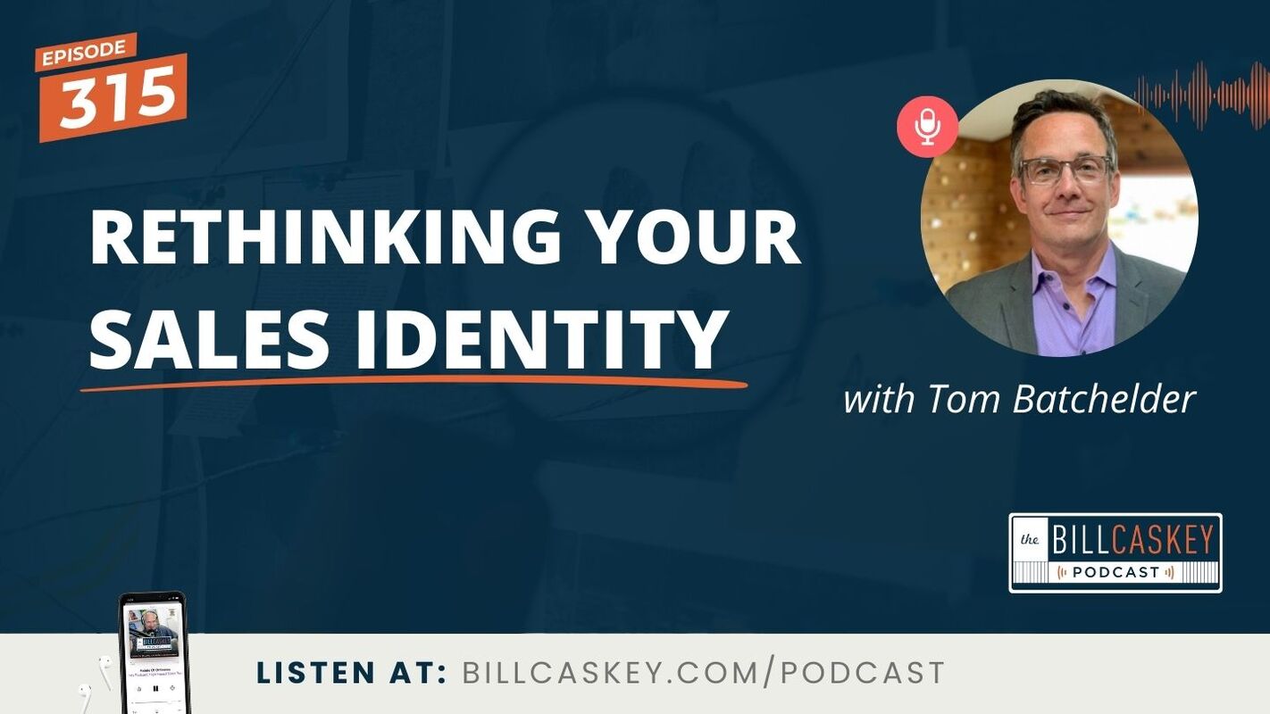 Rethinking Your Sales Identity with Tom Batchelder