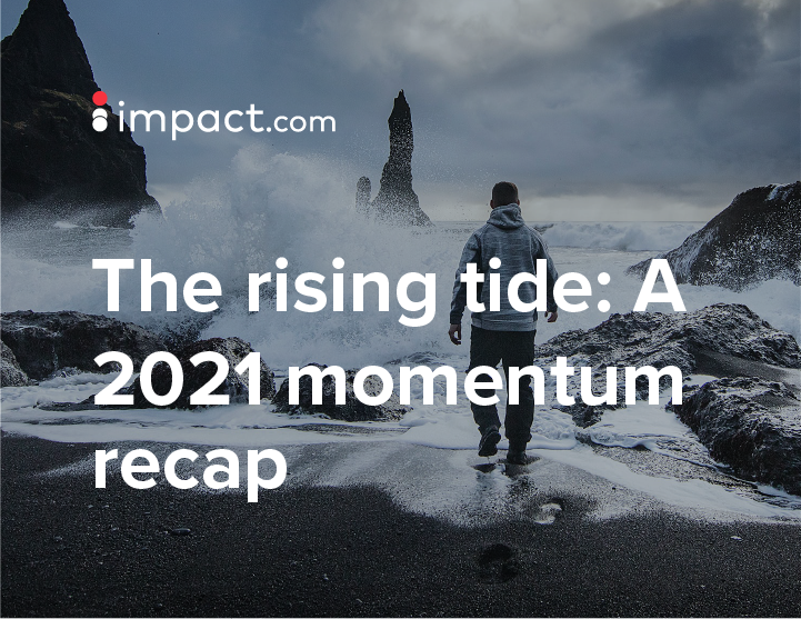 The rising tide: A 2021 momentum recap – impact.com