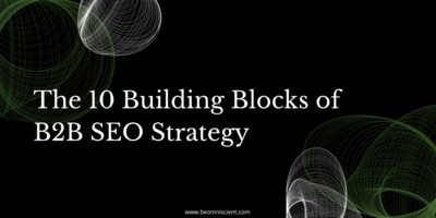 The 10 Building Blocks of B2B SEO Strategy