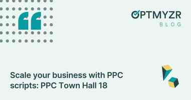 Scale your business with PPC scripts: PPC Town Hall 18
