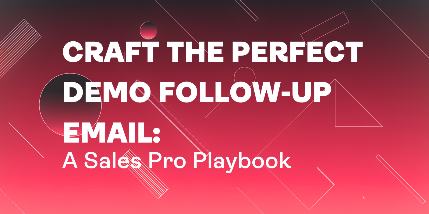 Craft the Perfect Demo Follow-Up Email: A Sales Pro Playbook