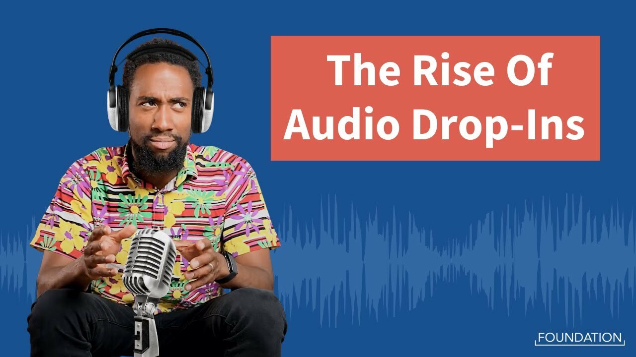 The Rise Of Audio Drop-ins