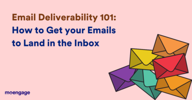Email Deliverability 101: How to Get your Emails to Land in the Inbox