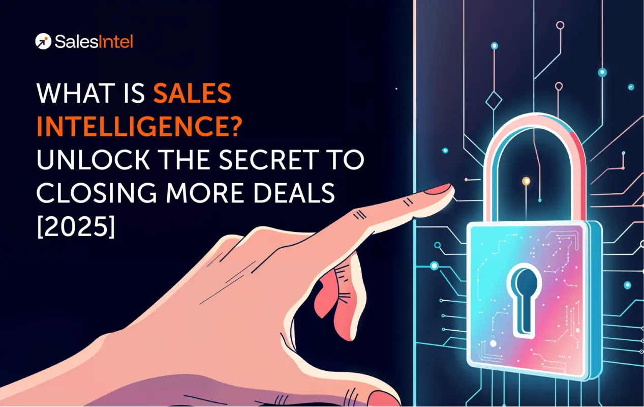 What Is Sales Intelligence? Unlock the Secret to Closing More Deals [2025]