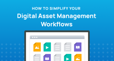 5 Easy Ways to Simplify Your Digital Asset Management Workflows