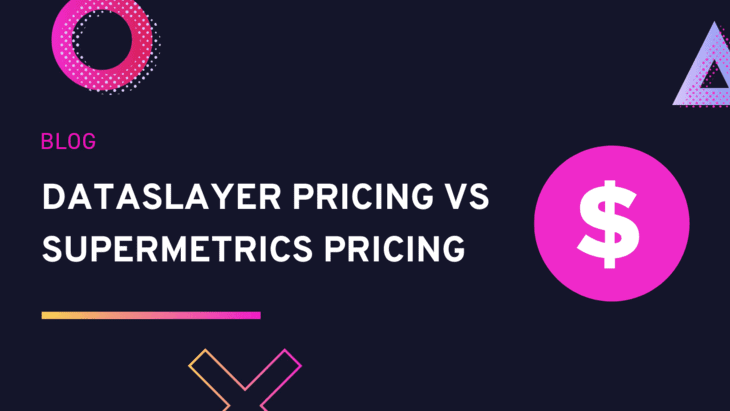 Dataslayer Pricing vs SuperMetrics Pricing