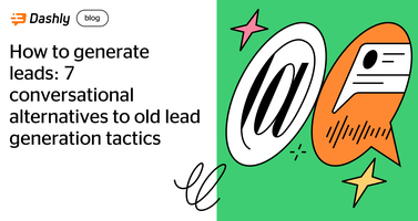 How to generate leads: 7 conversational alternatives to old lead generation strategies