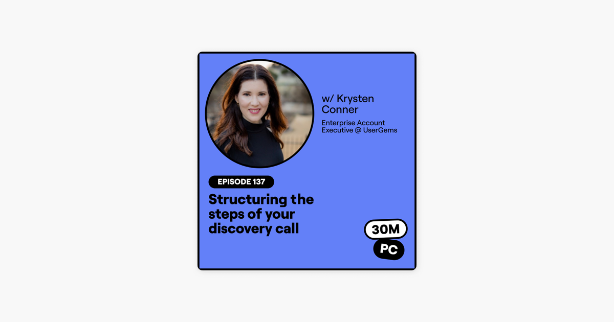 137: Structuring the steps of your discovery call (Krysten Conner, Enterprise Account Executive @ UserGems)