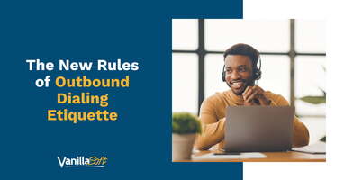 The New Rules of Outbound Dialing Etiquette