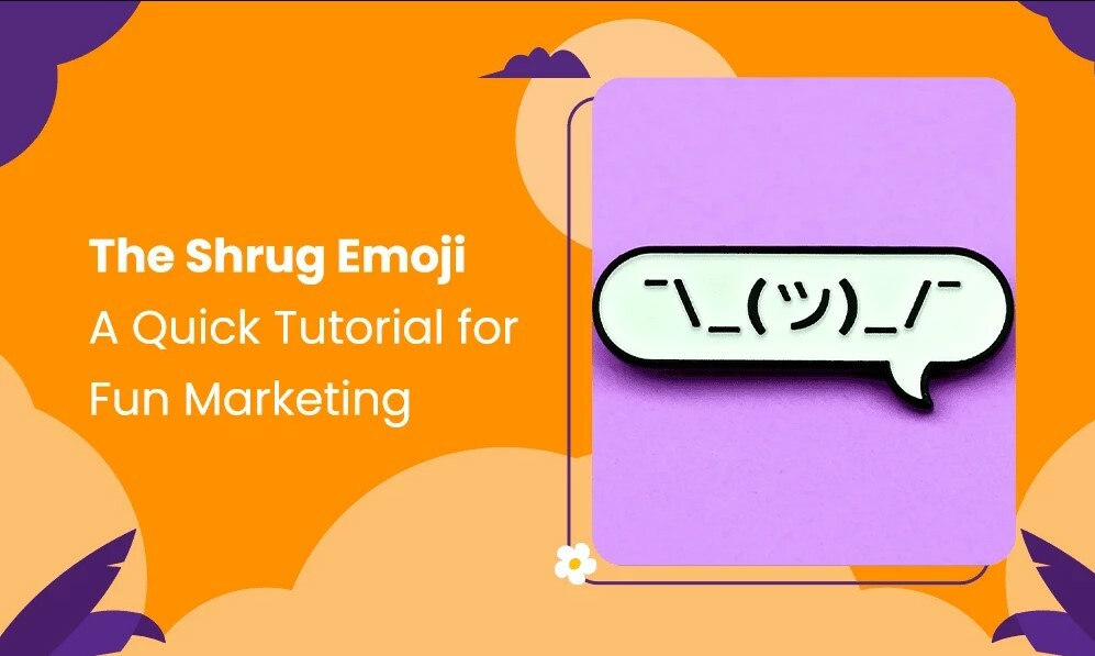 Shrug Emoji: A Quick Tutorial for Fun Marketing [Short Article]