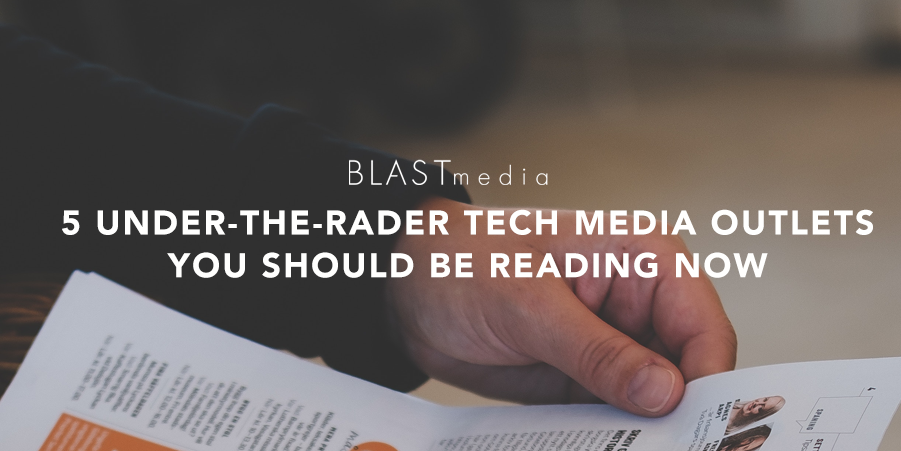 5 Under-The-Radar Tech Publications You Should Be Reading Now