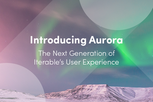 Introducing Aurora: The Next Generation of Iterable's User Experience