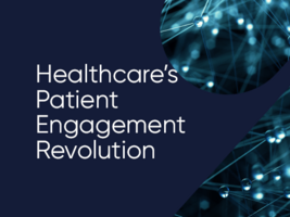 Healthcare's Patient Engagement Revolution