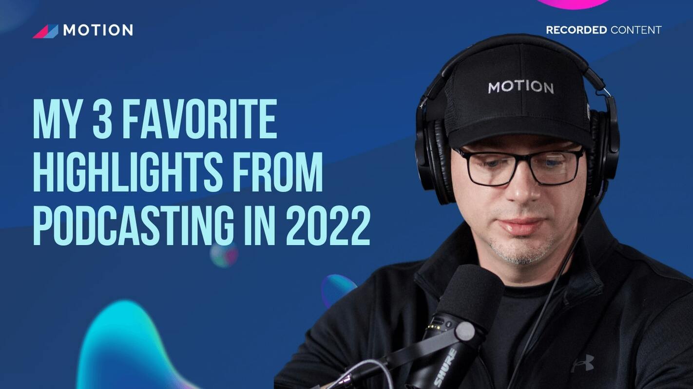 My 3 favorite highlights from podcasting in 2022 with Tristan Pelligrino