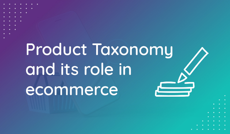 Unpacking Product Taxonomy in Ecommerce
