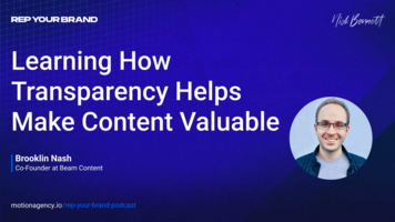 Learning how transparency helps make content valuable with Brooklin Nash