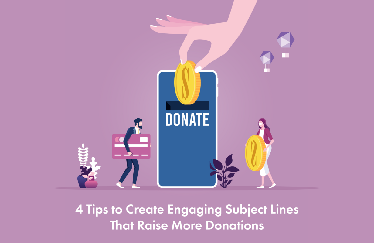 4 Tips to Create Engaging Subject Lines That Raise More Donations