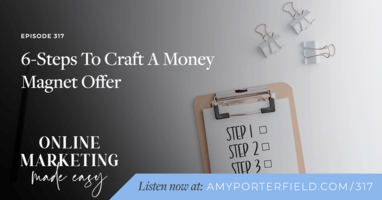 #317: 6-Steps To Craft A Money Magnet Offer