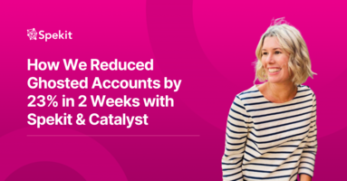 How We Reduced Ghosted Accounts by 23% in 2 Weeks with Spekit & Catalyst