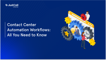 Contact Center Automation Workflows: All You Need to Know