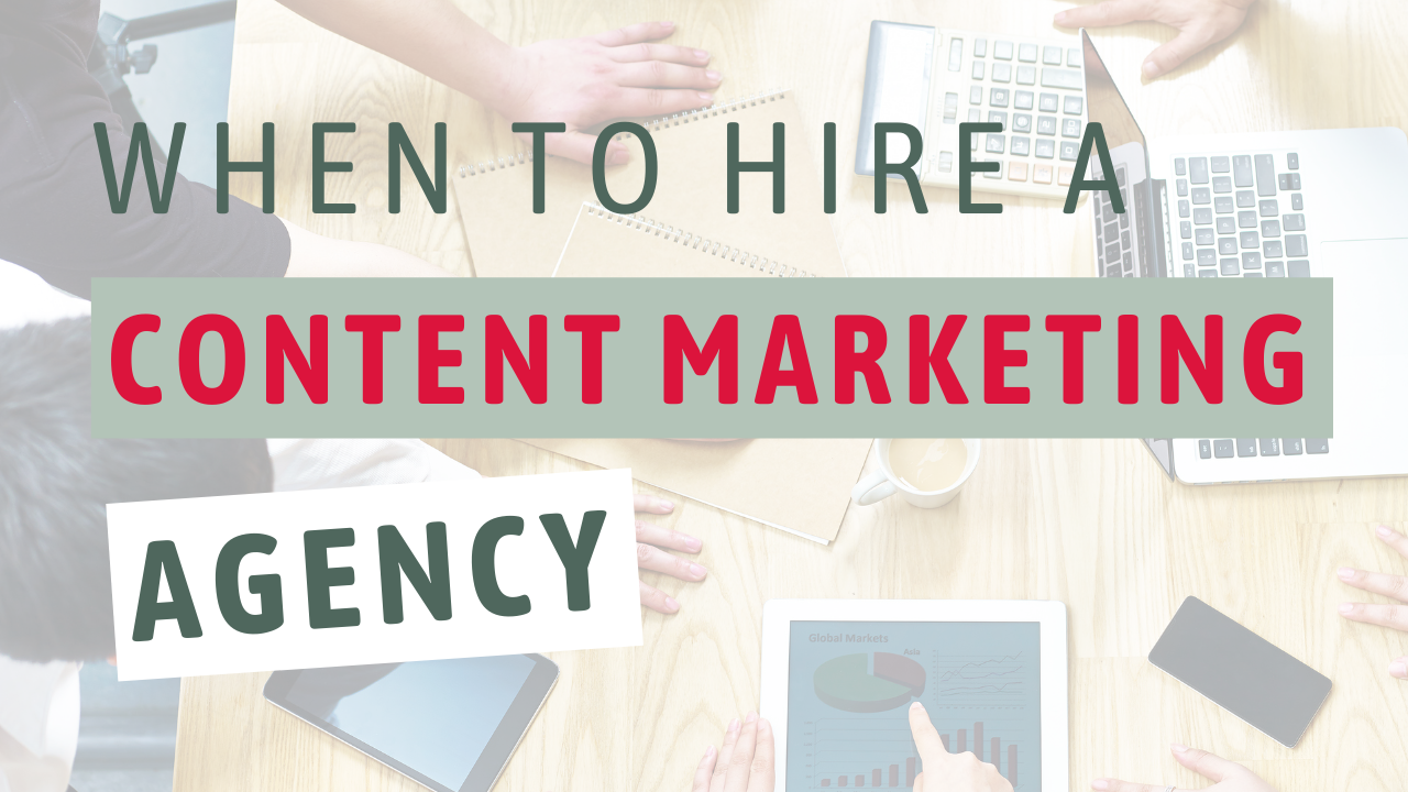 When to Hire a Content Marketing Agency