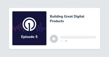 Building Great Digital Products