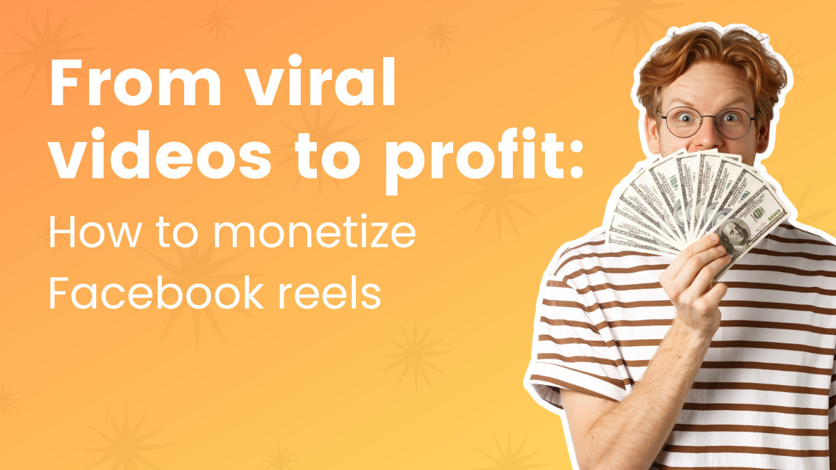 From Viral Videos to Profit: How to Monetize Facebook Reels