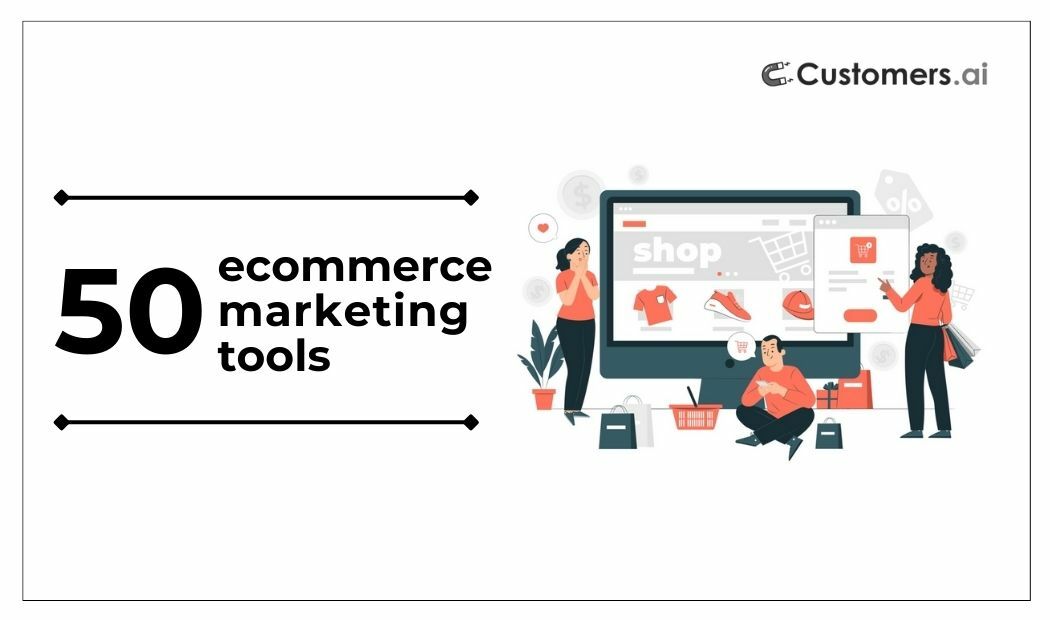 50 Ecommerce Marketing Tools to Boost Revenue in 2024