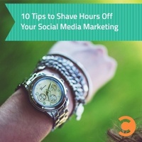 10 Tips to Shave Hours Off Your Social Media Marketing